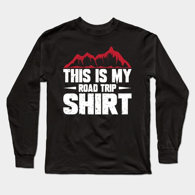 This is my road trip shirt Long Sleeve T-Shirt by FatTize